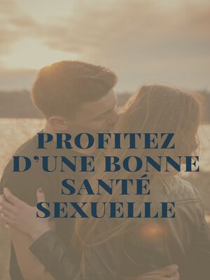 cover image of Profitez d'une bonne santé sexuelle